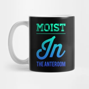 Moist In The Anteroom Mug